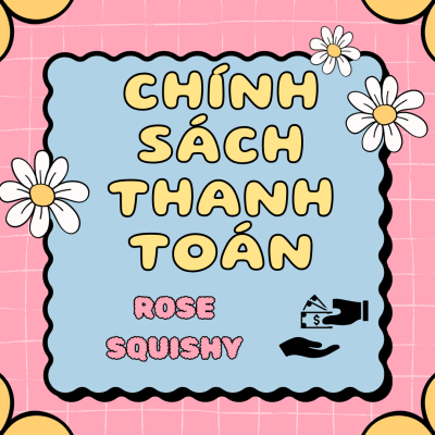 Chính sách thanh toán - Rose Squishy